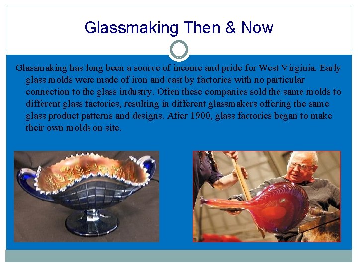 Glassmaking Then & Now Glassmaking has long been a source of income and pride Glassmaking Then & Now Glassmaking has long been a source of income and pride