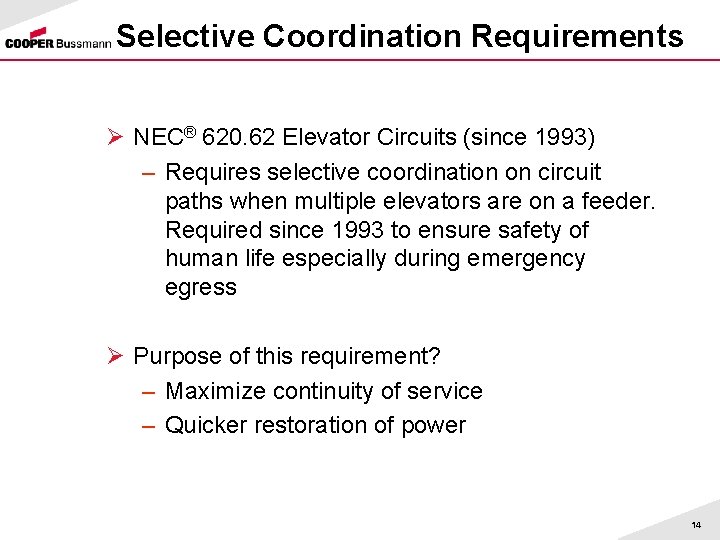 Selective Coordination Requirements Ø NEC® 620. 62 Elevator Circuits (since 1993) – Requires selective