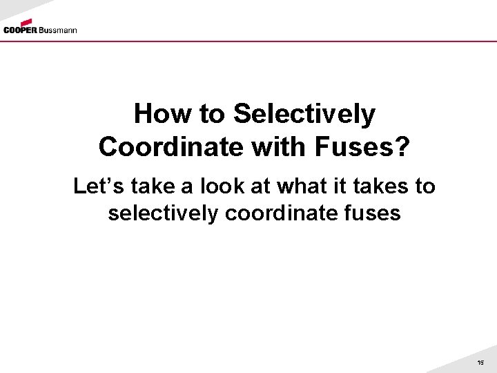 How to Selectively Coordinate with Fuses? Let’s take a look at what it takes