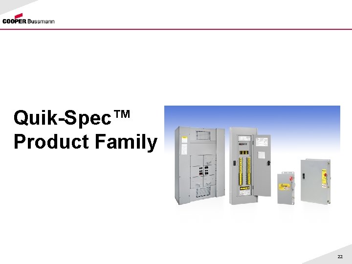 Quik-Spec™ Product Family 22 