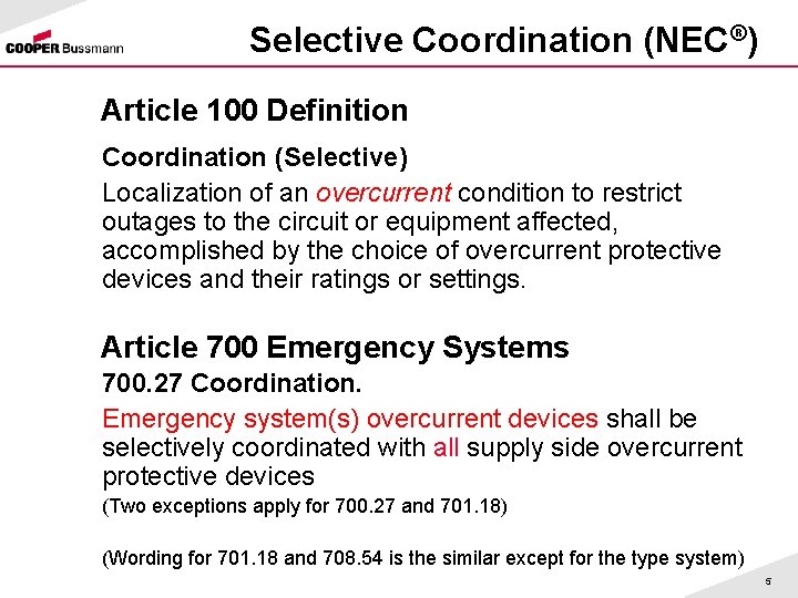 Selective Coordination (NEC®) Article 100 Definition Coordination (Selective) Localization of an overcurrent condition to