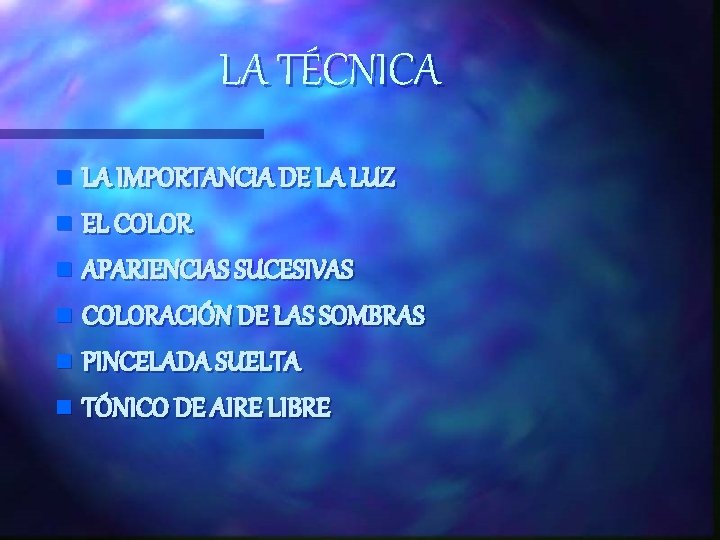 LA TÉCNICA n LA IMPORTANCIA DE LA LUZ n EL COLOR n APARIENCIAS SUCESIVAS