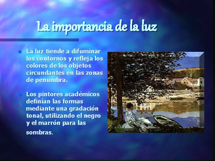 La importancia de la luz n La luz tiende a difuminar los contornos y