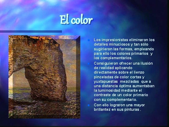 El color n n n Los impresionistas eliminaron los detalles minuciosos y tan sólo