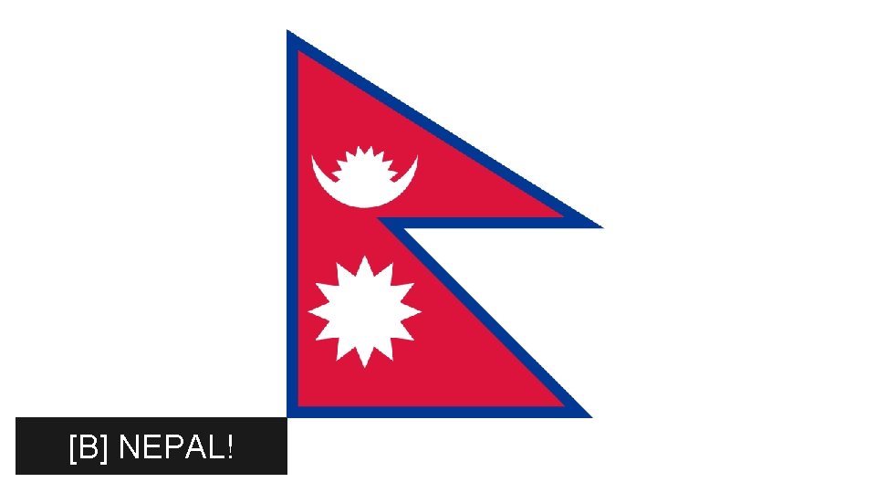 [B] NEPAL! 