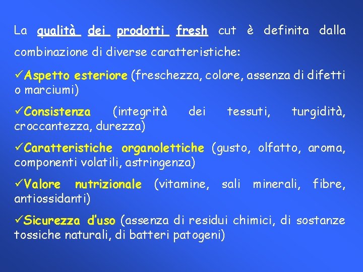 La qualità dei prodotti fresh cut è definita dalla combinazione di diverse caratteristiche: üAspetto