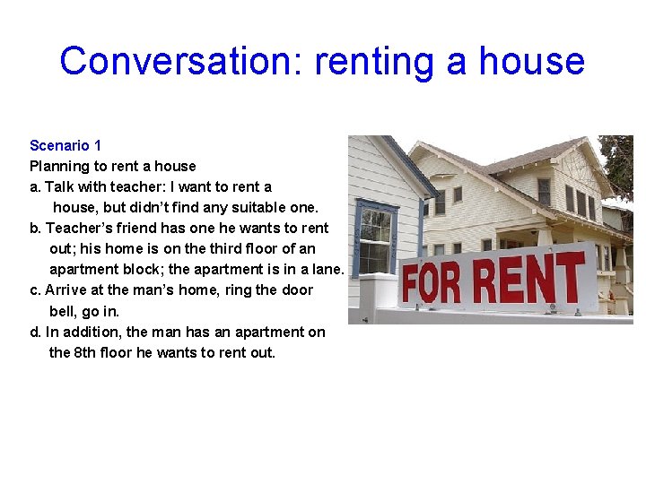 Conversation: renting a house Scenario 1 Planning to rent a house a. Talk with