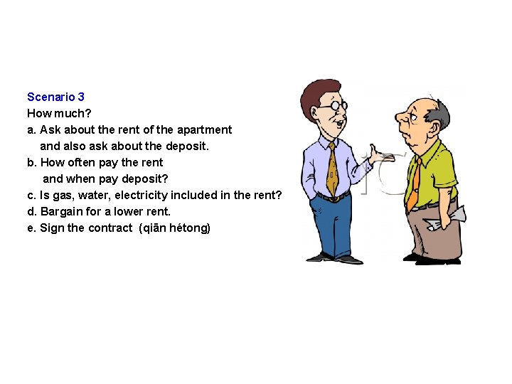 Scenario 3 How much? a. Ask about the rent of the apartment and also