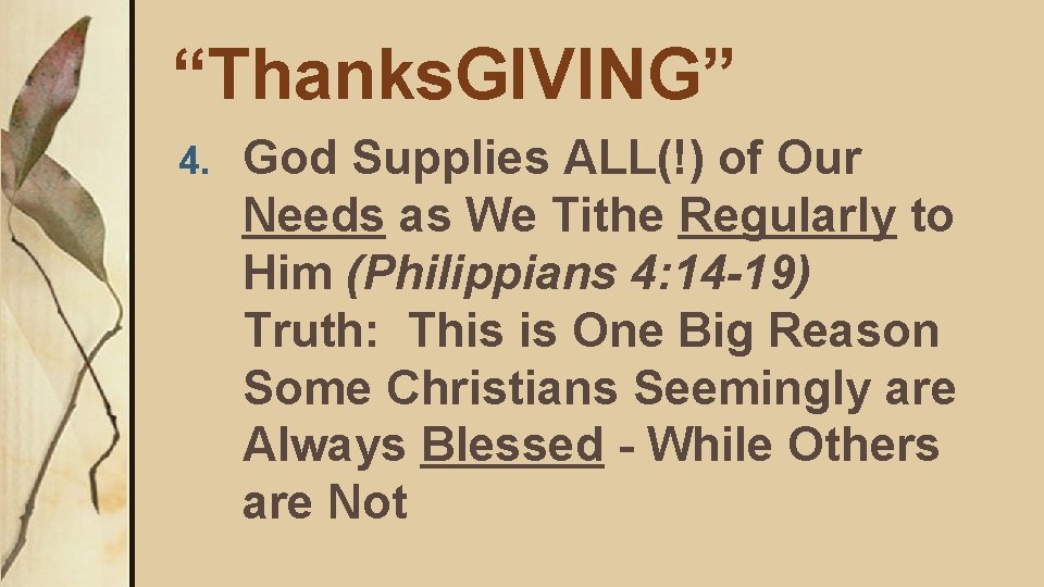 “Thanks. GIVING” 4. God Supplies ALL(!) of Our Needs as We Tithe Regularly to