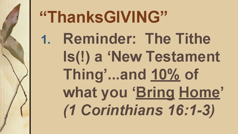 “Thanks. GIVING” 1. Reminder: The Tithe Is(!) a ‘New Testament Thing’. . . and