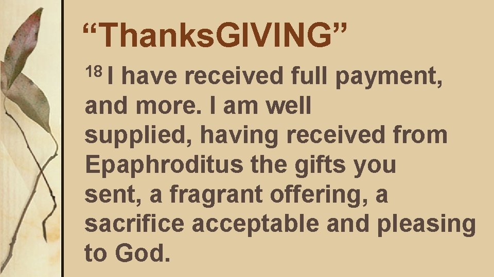 “Thanks. GIVING” 18 I have received full payment, and more. I am well supplied,