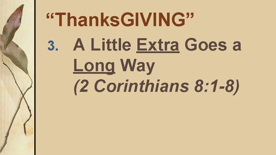 “Thanks. GIVING” 3. A Little Extra Goes a Long Way (2 Corinthians 8: 1