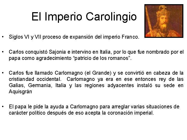 El Imperio Carolingio • Siglos VI y VII proceso de expansión del imperio Franco.