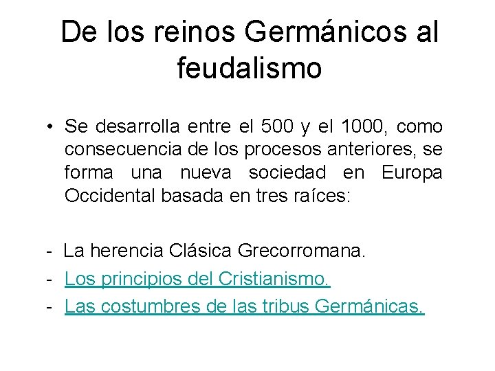 De los reinos Germánicos al feudalismo • Se desarrolla entre el 500 y el