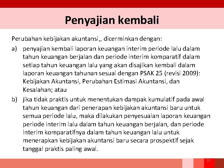 Penyajian kembali Perubahan kebijakan akuntansi, , dicerminkan dengan: a) penyajian kembali laporan keuangan interim