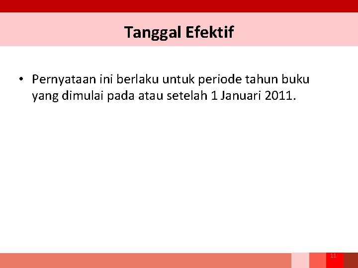 Tanggal Efektif • Pernyataan ini berlaku untuk periode tahun buku yang dimulai pada atau