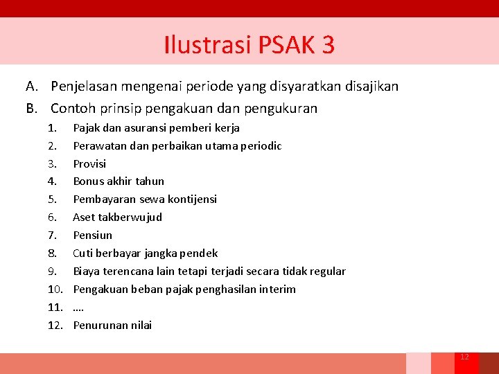 Ilustrasi PSAK 3 A. Penjelasan mengenai periode yang disyaratkan disajikan B. Contoh prinsip pengakuan