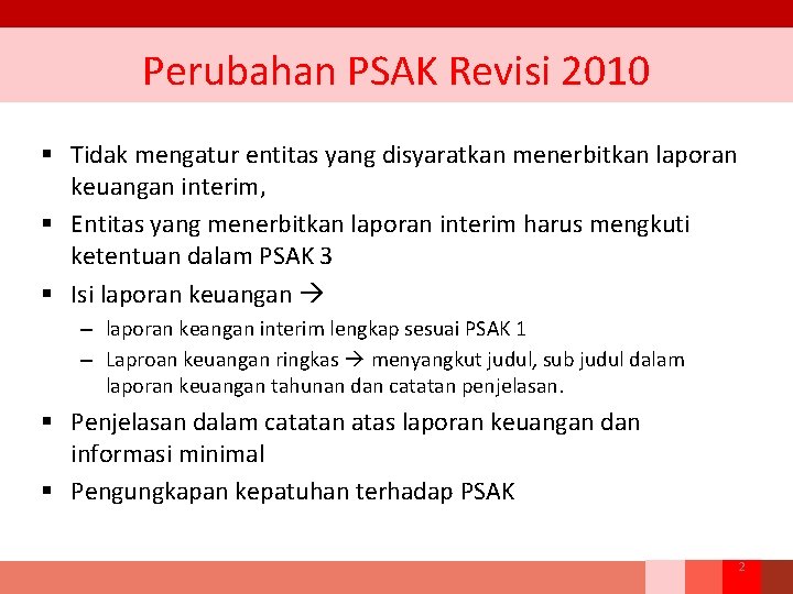 Perubahan PSAK Revisi 2010 § Tidak mengatur entitas yang disyaratkan menerbitkan laporan keuangan interim, Perubahan PSAK Revisi 2010 § Tidak mengatur entitas yang disyaratkan menerbitkan laporan keuangan interim,