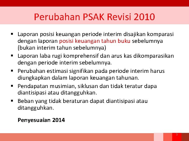 Perubahan PSAK Revisi 2010 § Laporan posisi keuangan periode interim disajikan komparasi dengan laporan