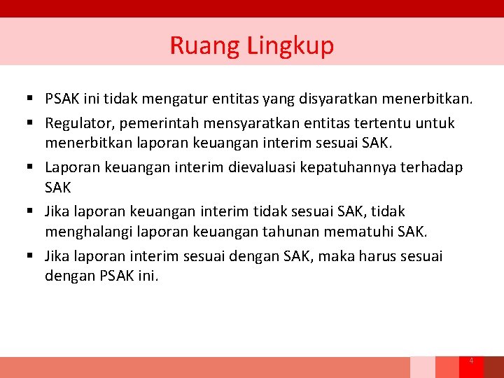 Ruang Lingkup § PSAK ini tidak mengatur entitas yang disyaratkan menerbitkan. § Regulator, pemerintah