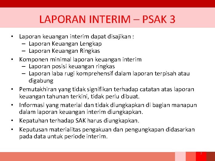 LAPORAN INTERIM – PSAK 3 • Laporan keuangan interim dapat disajikan : – Laporan