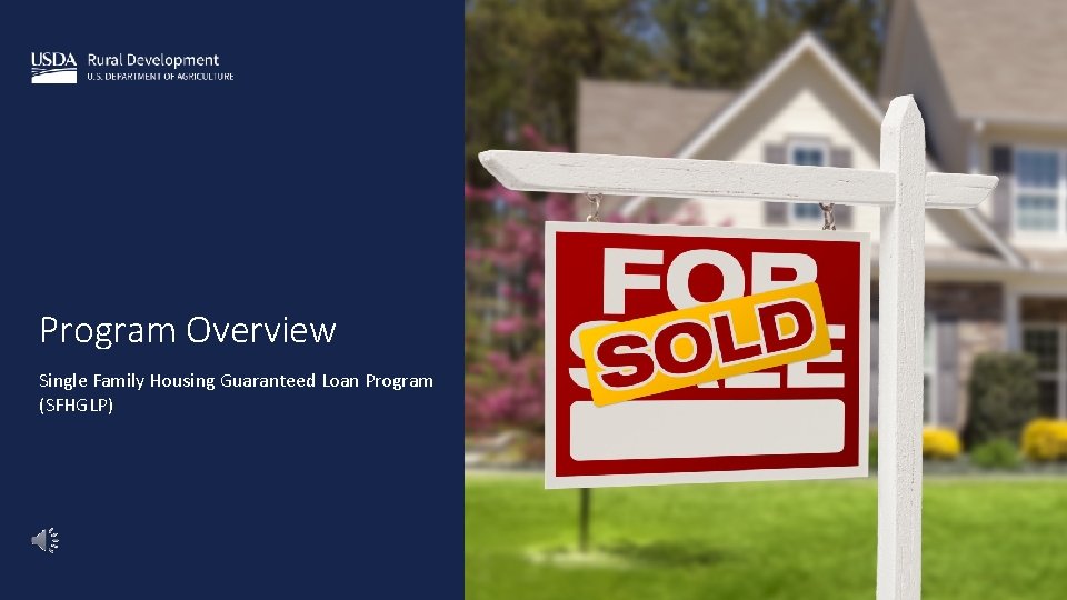 Single Family Housing Guaranteed Loan Program Overview Single Family Housing Guaranteed Loan Program (SFHGLP) Single Family Housing Guaranteed Loan Program Overview Single Family Housing Guaranteed Loan Program (SFHGLP)