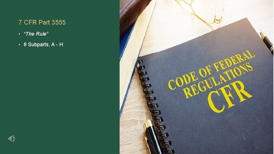 Training Objectives 7 CFR Part 3555 • “The Rule” • 8 Subparts, A - Training Objectives 7 CFR Part 3555 • “The Rule” • 8 Subparts, A -