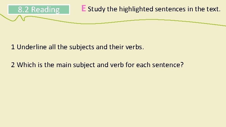 8. 2 Reading E Study the highlighted sentences in the text. 1 Underline all 8. 2 Reading E Study the highlighted sentences in the text. 1 Underline all