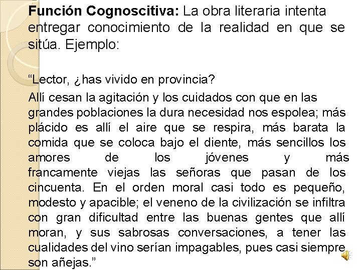 Función Cognoscitiva: La obra literaria intenta entregar conocimiento de la realidad en que se