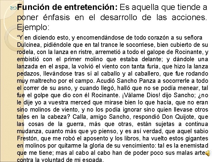  Función de entretención: Es aquella que tiende a poner énfasis en el desarrollo