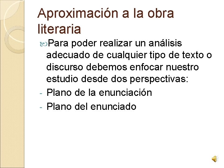 Aproximación a la obra literaria Para poder realizar un análisis adecuado de cualquier tipo