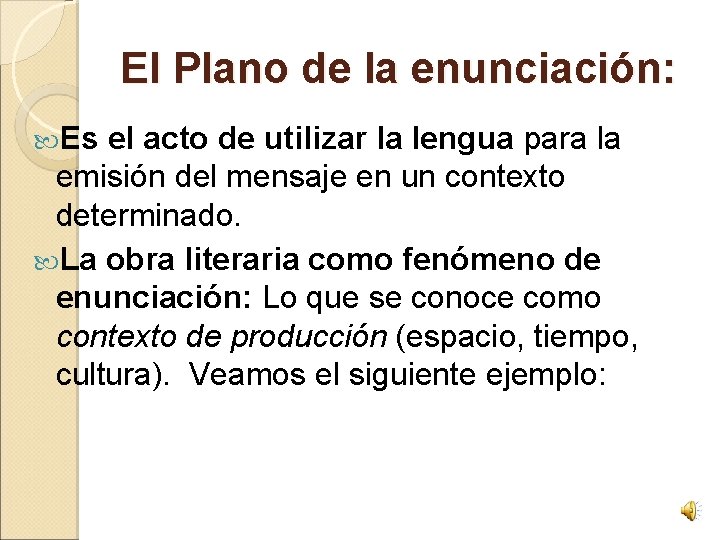El Plano de la enunciación: Es el acto de utilizar la lengua para la
