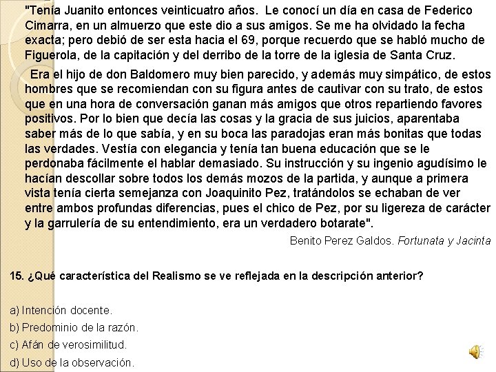 "Tenía Juanito entonces veinticuatro años. Le conocí un día en casa de Federico Cimarra,