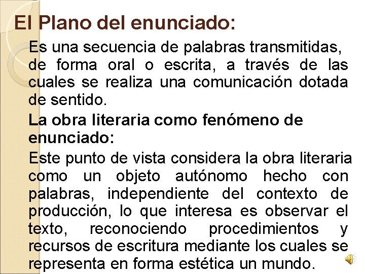 El Plano del enunciado: Es una secuencia de palabras transmitidas, de forma oral o