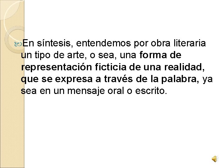  En síntesis, entendemos por obra literaria un tipo de arte, o sea, una