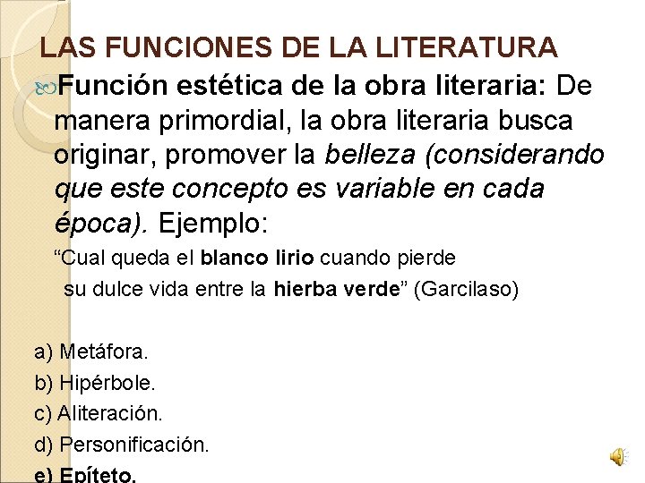 LAS FUNCIONES DE LA LITERATURA Función estética de la obra literaria: De manera primordial,