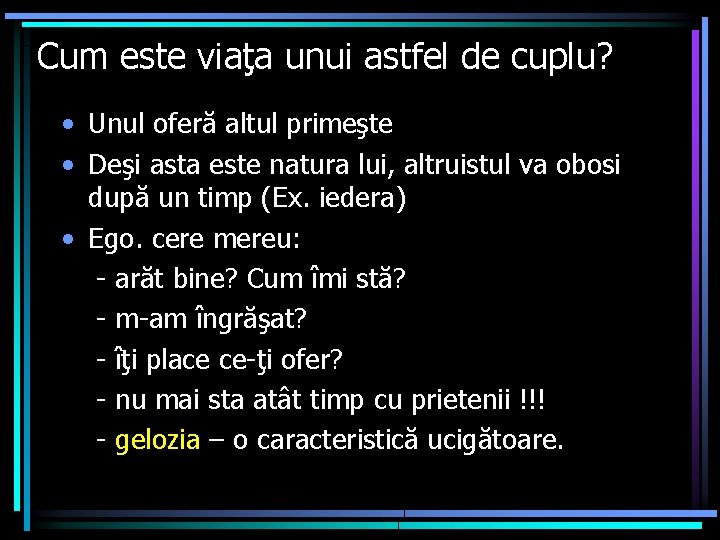 Cum este viaţa unui astfel de cuplu? • Unul oferă altul primeşte • Deşi