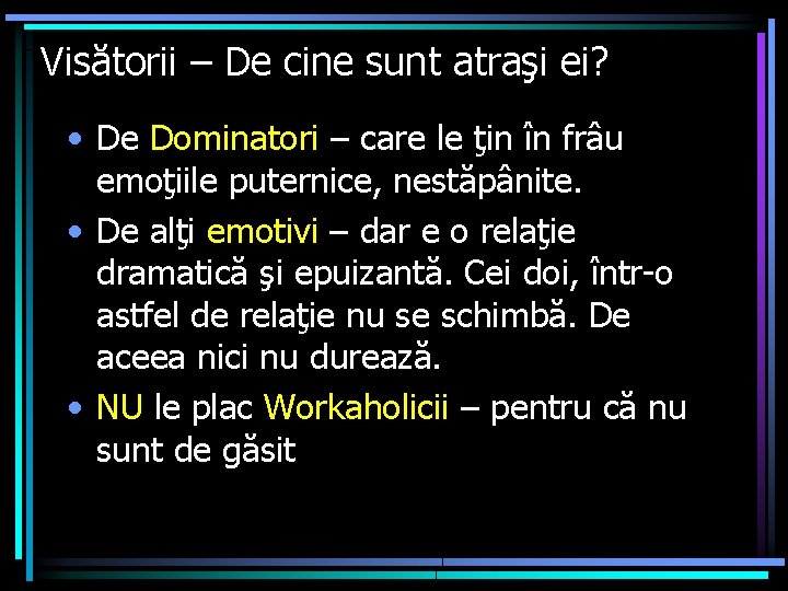Visătorii – De cine sunt atraşi ei? • De Dominatori – care le ţin