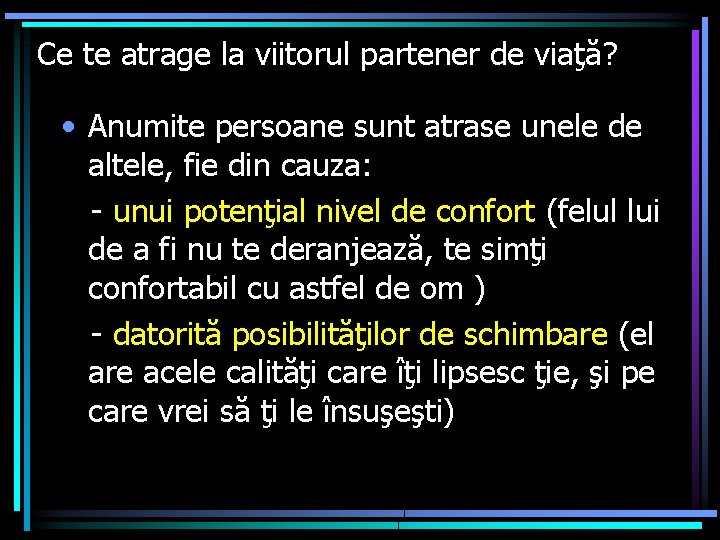 Ce te atrage la viitorul partener de viaţă? • Anumite persoane sunt atrase unele