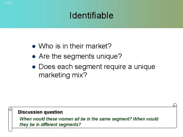 8 -27 Identifiable l l l Who is in their market? Are the segments