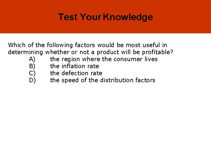 8 -33 Test Your Knowledge Which of the following factors would be most useful