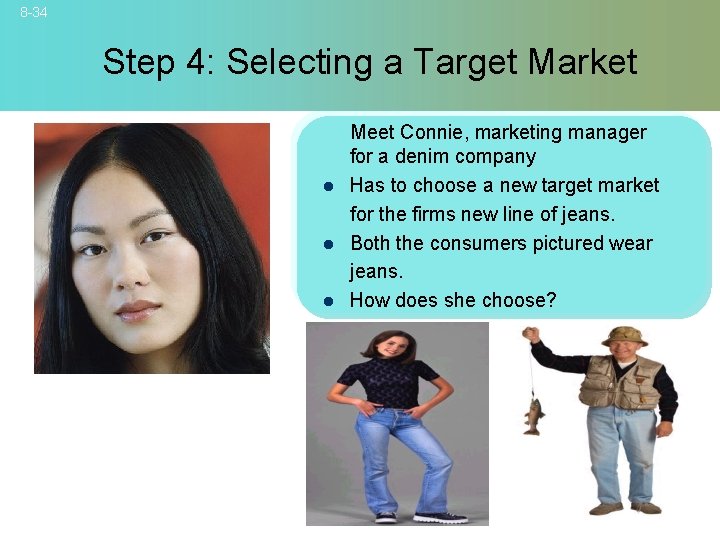 8 -34 Step 4: Selecting a Target Market l l l Meet Connie, marketing