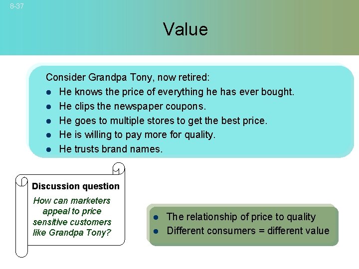 8 -37 Value Consider Grandpa Tony, now retired: l He knows the price of