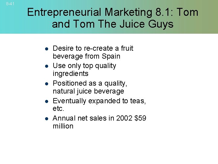 8 -41 Entrepreneurial Marketing 8. 1: Tom and Tom The Juice Guys l l