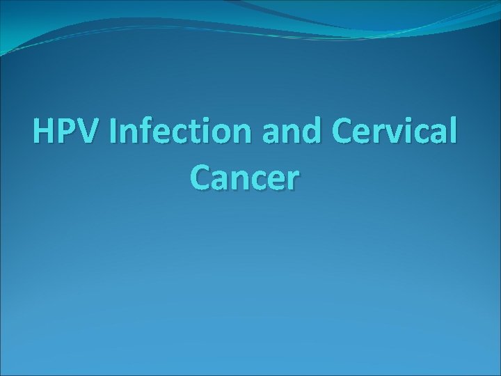 HPV Infection and Cervical Cancer 