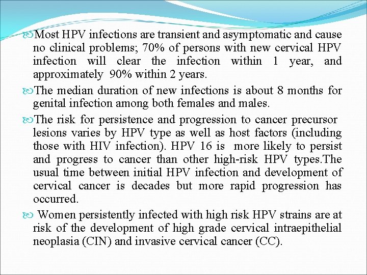  Most HPV infections are transient and asymptomatic and cause no clinical problems; 70%