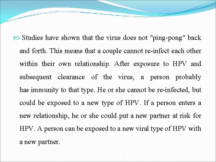 Studies have shown that the virus does not "ping-pong" back and forth. This