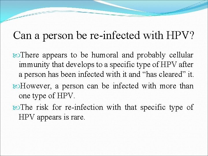 Can a person be re-infected with HPV? There appears to be humoral and probably