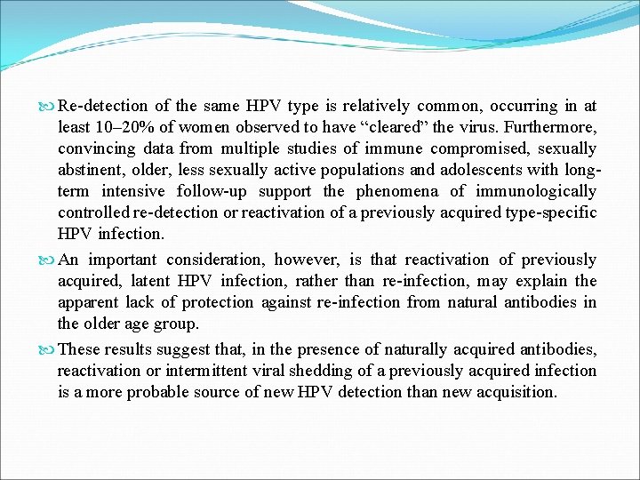  Re-detection of the same HPV type is relatively common, occurring in at least