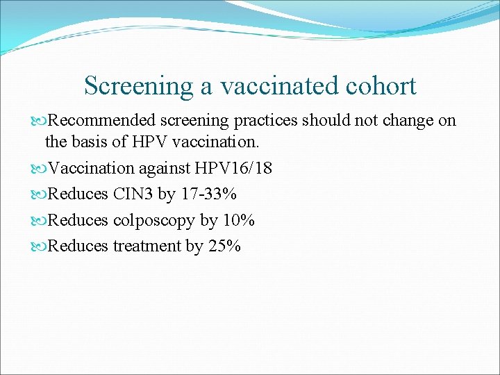 Screening a vaccinated cohort Recommended screening practices should not change on the basis of